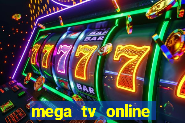 mega tv online gratis futebol ao vivo